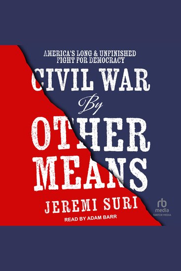 Civil War by Other Means - America's Long and Unfinished Fight for Democracy - cover