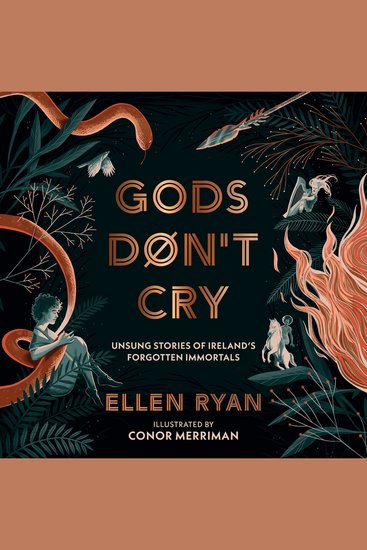 Gods Don’t Cry: Unsung Stories of Ireland’s Forgotten Immortals - cover