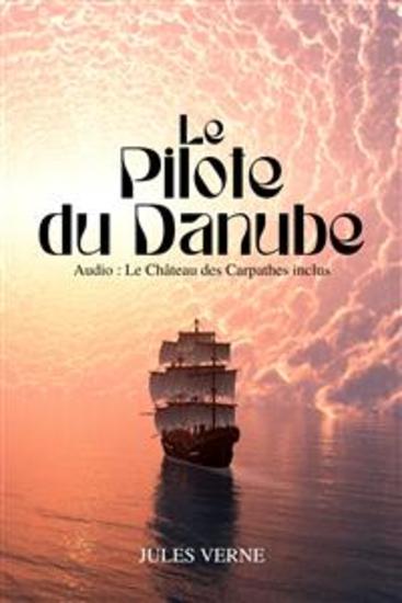 Le Pilote du Danube - Audio « Le Château des Carpathes » inclus - cover
