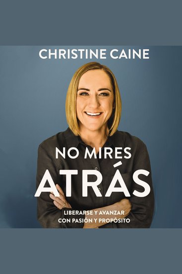 No mires atrás - Liberarse y avanzar con pasión y propósito - cover