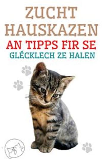 Zucht Hauskazen an Tipps fir se Glécklech ze Halen - De beschte Guide fir Iech Är Kaz ze verstoen an ze gär - cover