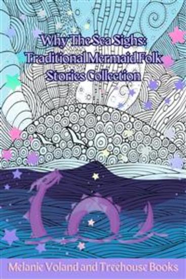 Why The Sea Sighs: Traditional Mermaid Folk Stories Collection - cover