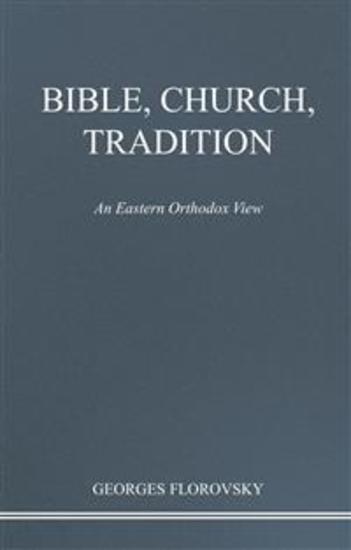 Bible Church Tradition - An Eastern Orthodox View - cover