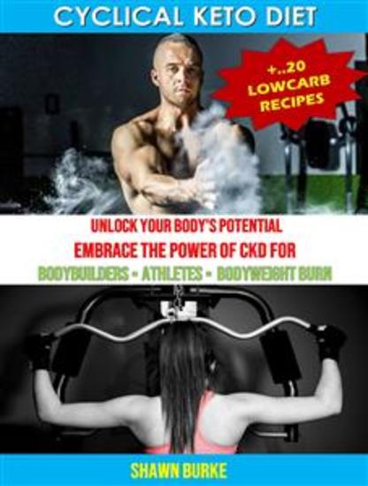 Cyclical Keto Diet + 20 Recipes - Unlock Your Body's Potential of CKD - cover
