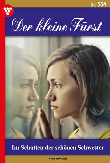 Im Schatten der schönen Schwester - Der kleine Fürst 334 – Adelsroman - cover