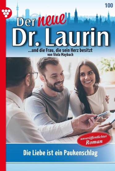Die Liebe ist ein Paukenschlag! - Der neue Dr Laurin 100 – Arztroman - cover