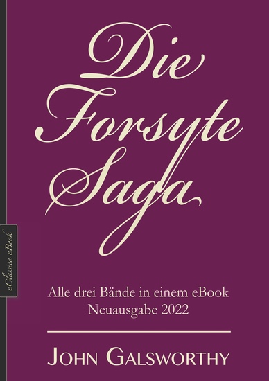 Die Forsyte-Saga - Alle drei Bände in einem eBook Neuausgabe 2022 - cover