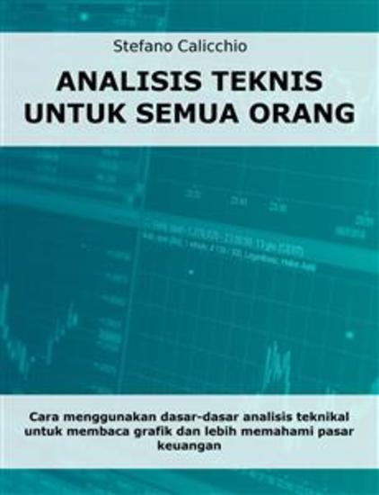 Analisis teknis untuk semua orang - Cara menggunakan dasar-dasar analisis teknikal untuk membaca grafik dan lebih memahami pasar keuangan - cover