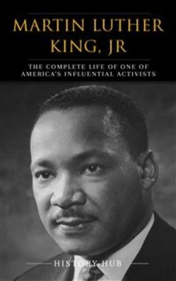 Martin Luther King Jr: A Complete Life from Beginning to the End - cover