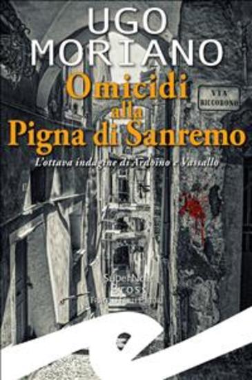 Omicidi alla Pigna di Sanremo - L'ottava indagine di Ardoino e Vassallo - cover