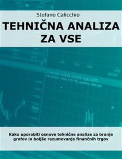 Tehnična analiza za vse - Kako uporabiti osnove tehnične analize za branje grafov in boljše razumevanje finančnih trgov - cover