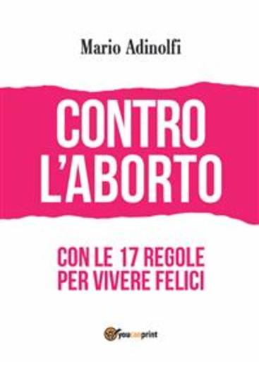 Contro l'aborto - con le 17 regole per vivere felici - cover