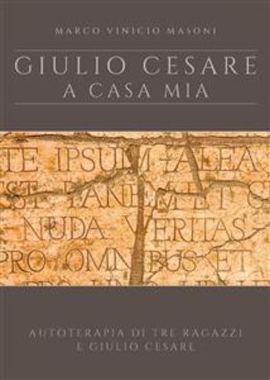 Giulio Cesare a casa mia - nuova edizione - Autoterapia di tre ragazzi e Giulio Cesare - cover