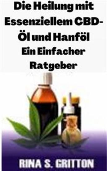 Die Heilung Mit Essenziellem Cbd-Öl Und Hanföl - Ein Einfacher Ratgeber - cover