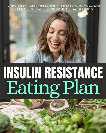Insulin Resistance Eating Plan - A Beginner's 2-Week Step-by-Step Guide for Women to Manage PCOS and Prediabetes With Sample Curated Recipes - cover