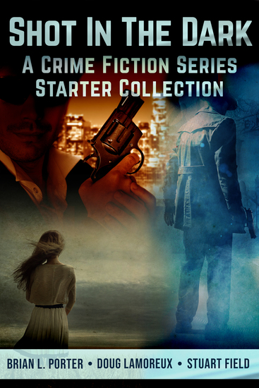 Shot In The Dark - A Crime Fiction Series Starter Collection - cover