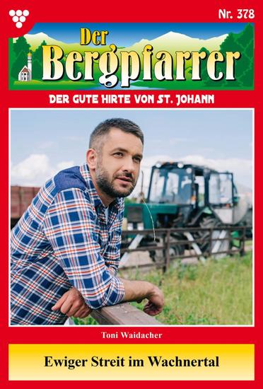 Ewiger Streit im Wachnertal - Der Bergpfarrer 378 – Heimatroman - cover