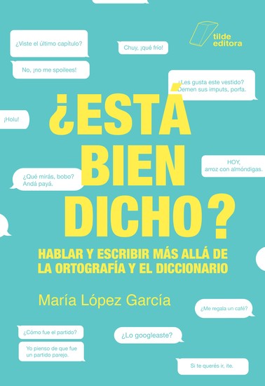 ¿Está bien dicho? - Hablar y escribir más allá de la ortografía y el diccionario - cover