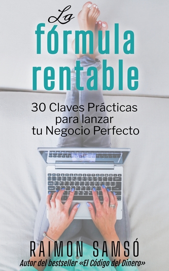 La Fórmula Rentable - 30 Claves Prácticas para Lanzar tu Negocio Perfecto - cover