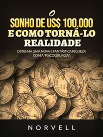 O sonho de us$ 100000 e como torná-lo realidade (Traduzido) - Obtenha uma nova e fantástica riqueza com a "Psicocirurgia"! - cover