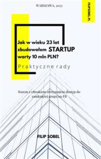 Jak w wieku 23 lat zbudowałem startup warty 10 mln PLN? - praktyczne rady - cover