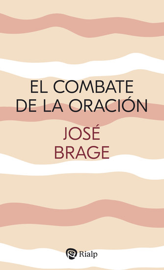 El combate de la oración - Orientaciones para la vida de oración - cover