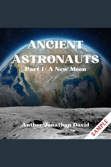 Ancient Astronauts: Anunnaki Origins- A New Moon - Part 1 - cover