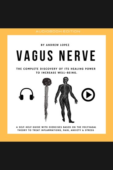 Vagus Nerve - The Complete Discovery Of It's Healing Power To Increase Well-Being - A Self-Help Guide With Exercises Based On The Polyvagal Theory To Treat Inflammations Pain Anxiety and Stress - cover
