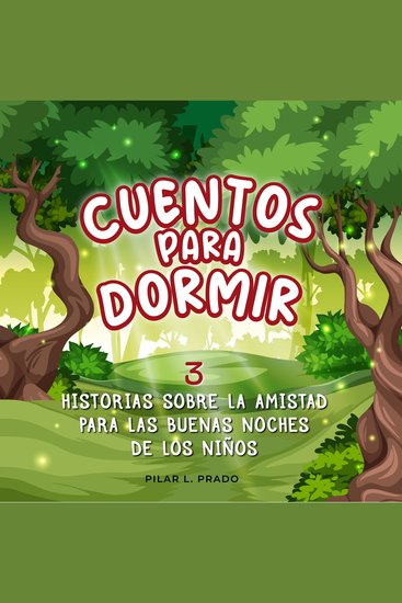 Cuentos Para Dormir: 3 Historias Sobre La Amistad Para Las Buenas Noches De Los Niños - cover