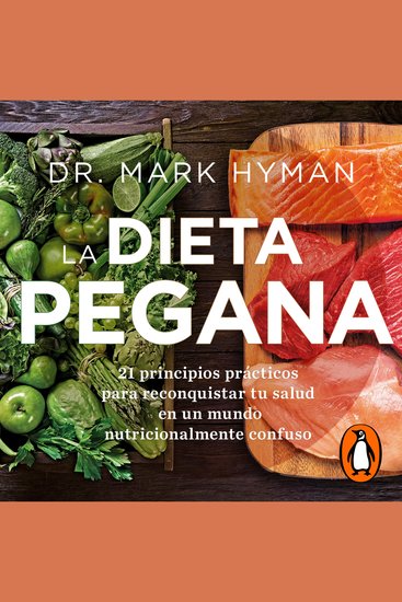 La dieta pegana - 21 principios prácticos para reconquistar tu salud en un mundo nutricionalmente confuso - cover