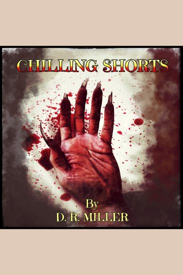 Chilling Shorts - Twisted Tales Of Madness Disturbia And The Supernatural For Enjoyment Before Bedtime - cover