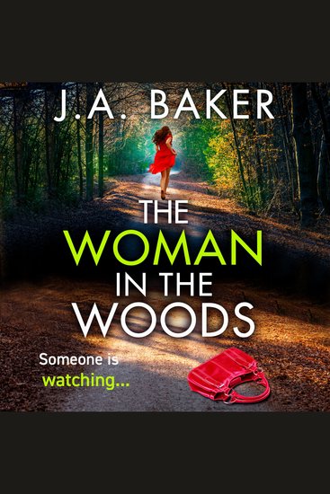 The Woman In The Woods - The completely gripping page-turning psychological thriller from JA Baker - cover