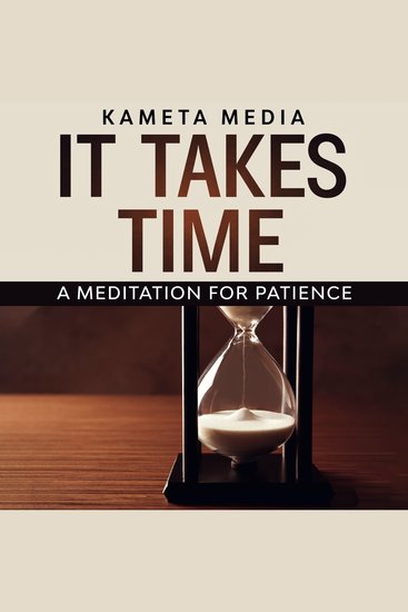 It Takes Time: A Meditation for Patience - cover