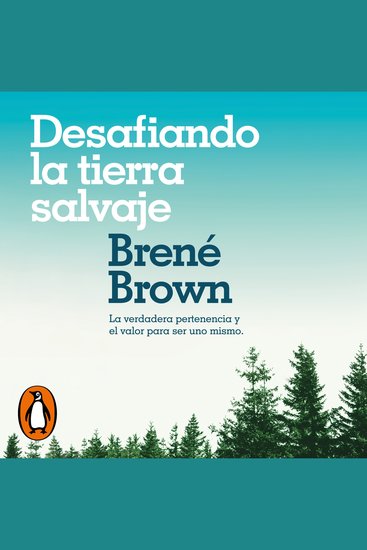 Desafiando la tierra salvaje - La verdadera pertenencia y el valor para ser uno mismo - cover