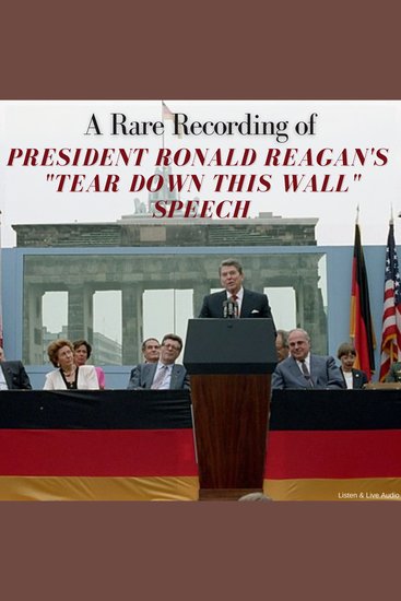 A Rare Recording of President Ronald Reagan's "Tear Down That Wall" Speech - cover