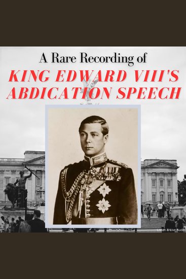 A Rare Recording of King Edward VIII's Abdication Speech - cover