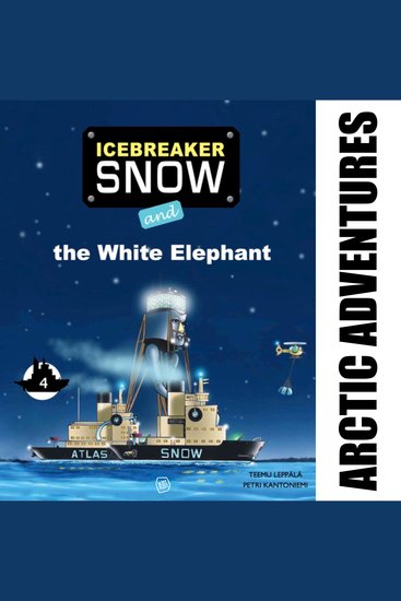 Icebreaker Snow and the White Elephant - More adventures await Icebreaker Snow and his friends! - cover