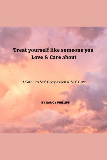 Treat yourself like someone you Love & Care About - A Guide to Self-Compassion and Self-Care - cover