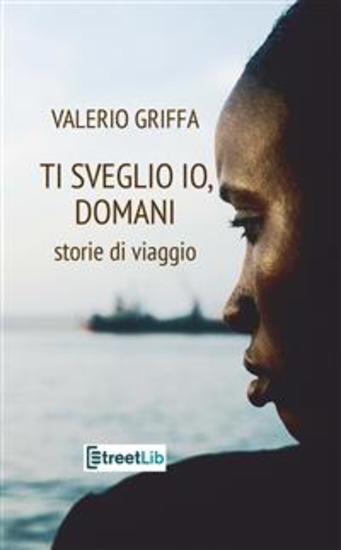 Ti sveglio io domani - storie di viaggio - cover