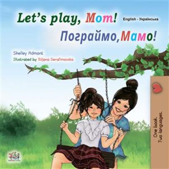 Let’s Play Mom! (English Ukrainian) - English Ukrainian Bilingual children's book - cover