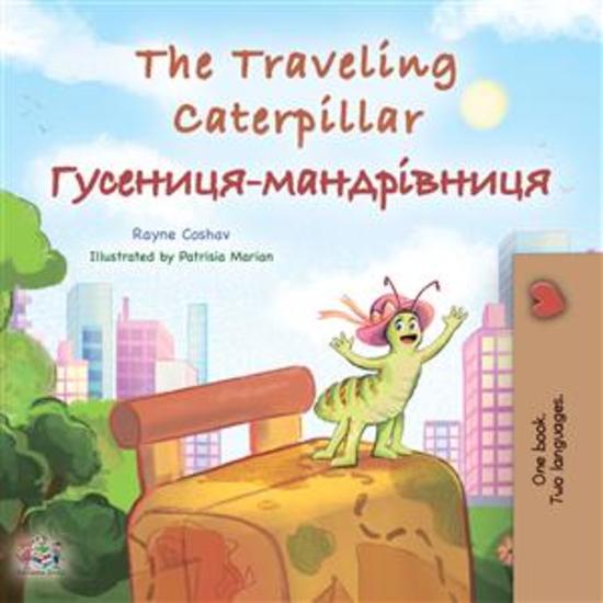The traveling caterpillar (English Ukrainian) - English Ukrainian Bilingual children's book - cover