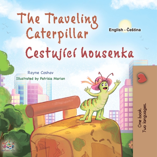 The traveling Caterpillar Cestující housenka - English Czech Bilingual Book for Children - cover
