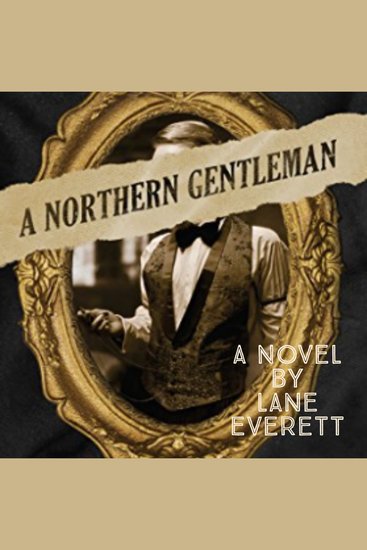 A Northern Gentleman - One man five lives and an unforgettable adventure through 19th century America - cover