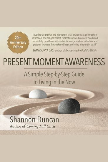 Present Moment Awareness: A Simple Step by Step Guide to Living in the Now 20th Anniversary Edition - cover