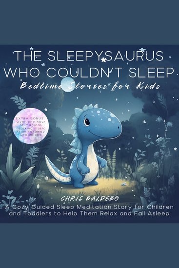 Sleepysaurus Who Couldn´t Sleep The: Bedtime Stories for Kids - A Cozy Guided Sleep Meditation Story for Children and Toddlers to Help Them Relax and Fall Asleep - cover