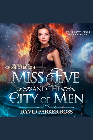 Miss Eve and the City of Men - Fantasy's First Secret Agent - cover