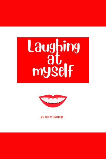 Laughing at Myself - About all the times when life conspires to make you look like an idiot and how to survive the embarrassment - cover