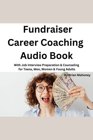 Fundraiser Career Coaching Audio Book - With Job Interview Preparation & Counseling for Teens Men Women & Young Adults - cover