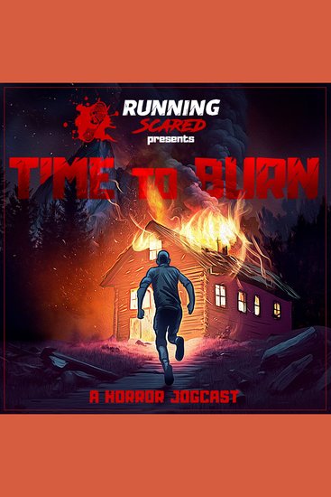 Time to Burn - A Running Scared Media Jogcast - An Original Running Scared Horror Jogcast - cover