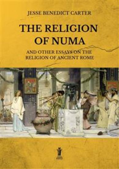 The Religion of Numa and other essays on the Religion of Ancient Rome - cover